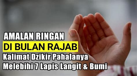 Amalan Dibulan Rajab Kalimat Dzikir Ini Pahalanya Melebihi 7 Lapis