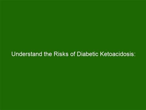 Understand The Risks Of Diabetic Ketoacidosis Learn Prevention Tips Health And Beauty