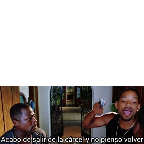 Acabo De Salir De La Cárcel Y No Pienso Volver Plantilla Memes