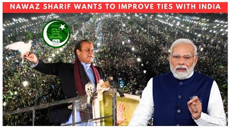 Nawaz Sharif Wants To Improve Ties With India Idnews Youtube