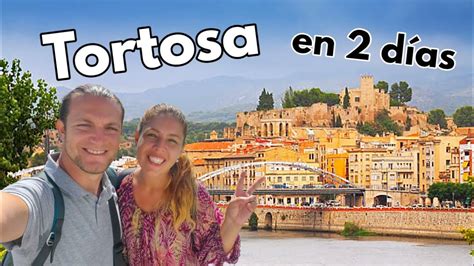 Tortosa En D As Gu A De Viaje K Qu Ver Y Hacer D A En La