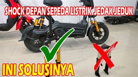 Shock Depan Sepeda Listrik Jedag Jedug Solusinya Ganti Segitiga Bawah