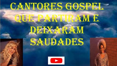 Cantores Gospel Que Morreram E Deixaram Saudades Youtube