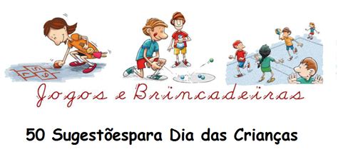 50 Sugestões De Brincadeiras Para Dia Das Crianças — SÓ Escola