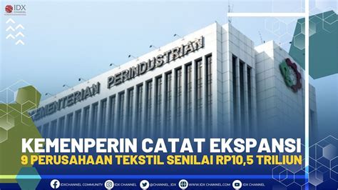 Kemenperin Catat Ekspansi 9 Perusahaan Tekstil Senilai Rp10 5 Triliun