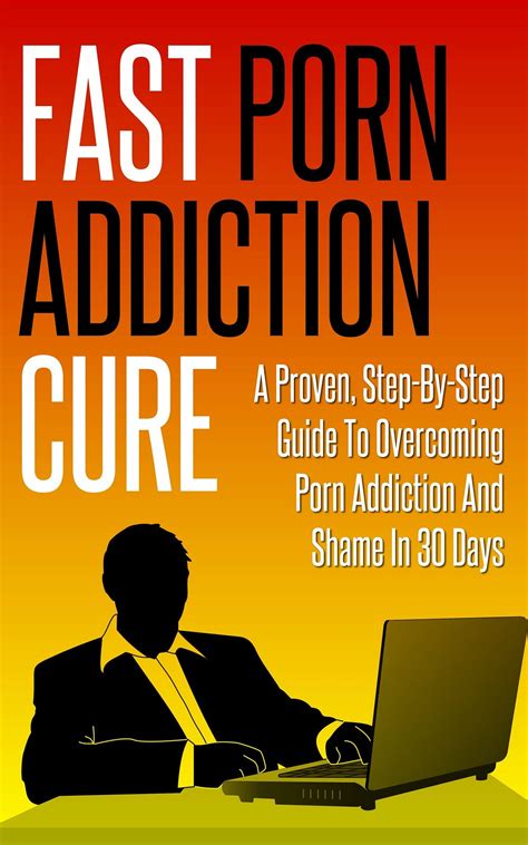 [ebook] Fast Porn Addiction Cure A Proven Step By Step Guide To Overcoming Porn Addiction Shame