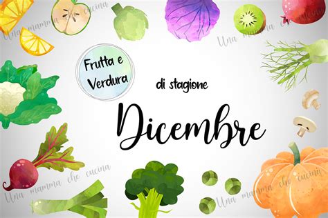 Frutta E Verdura Di Stagione Dicembre Una Mamma Che Cucina