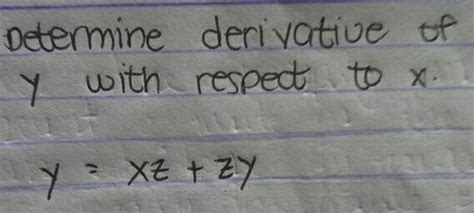 Solved Determine Derivative Of Y With Respect To X Y Xz Zy [calculus]