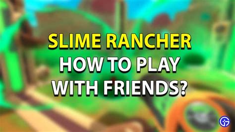 How to Play Slime Rancher Multiplayer On Switch, PC, PS4 & Xbox