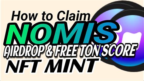 How To Claim Nomis Airdrop And Do Free Ton Score Nft Mint Youtube