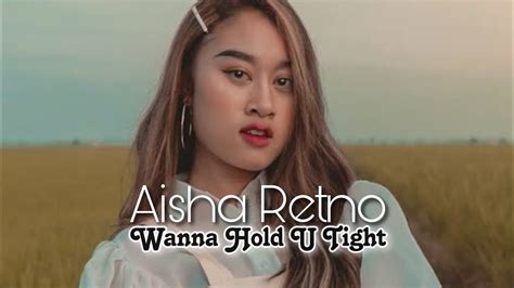 Aisha Retno Wanna Hold U Tight Lyrics Lirik Youtube