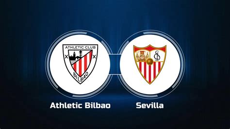 How to Watch Athletic Bilbao vs. Sevilla FC: Live Stream, TV Channel