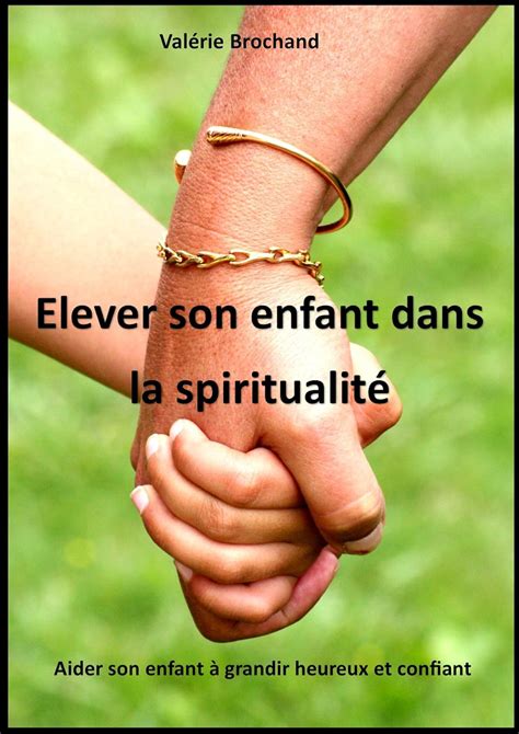 Elever son enfant dans la spiritualité Aider son enfant à grandir