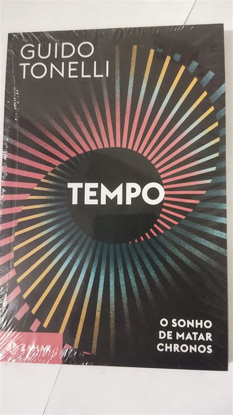 Tempo O Sonho De Matar Chronos Guido Tonelli Seboterapia Livros