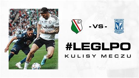 DO OSTATNICH MINUT Kulisy meczu Legia Warszawa Lech Poznań YouTube