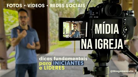 Dicas Fundamentais Para Equipe De M Dia Da Igreja Youtube