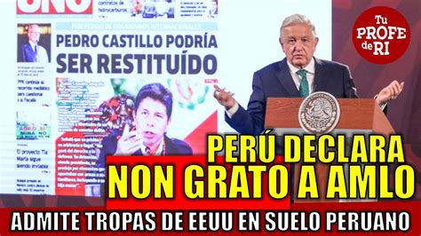 PERÚ DECLARA NON GRATO A AMLO ADMITE TROPAS DE EEUU EN SUELO PERUANO