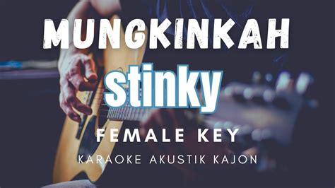 Mungkinkah Stinky Karaoke Akustik Kajon Female Key Youtube