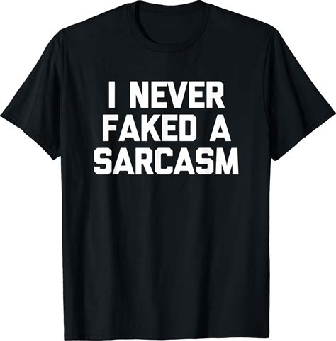 Ich Habe Nie Ein Sarkasmus T Shirt Vorgetäuscht Das Lustig T Shirt Amazonde Fashion