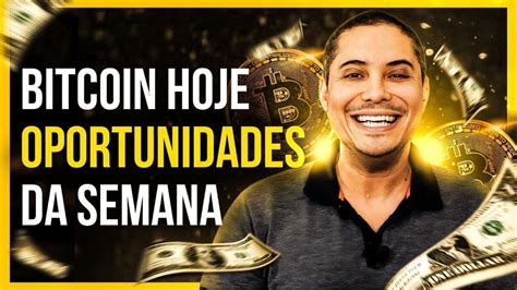 Bitcoin Hoje Oportunidades Da Semana Ep Youtube