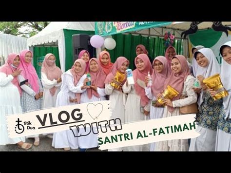 Vlog With Santri Ponpes Modern Al Fatimah Bojonegoro Youtube