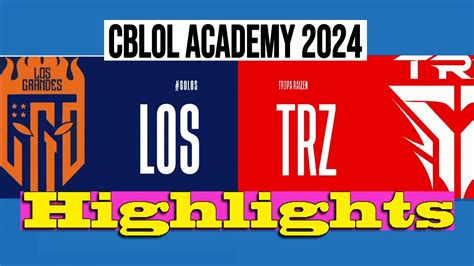 LOS GRANDES VS TROPA RAIZEN CBLOL ACADEMY 2024 Highlights YouTube