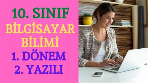 10 Sınıf Bilgisayar Bilimi 1 Dönem 2 Yazılı Youtube