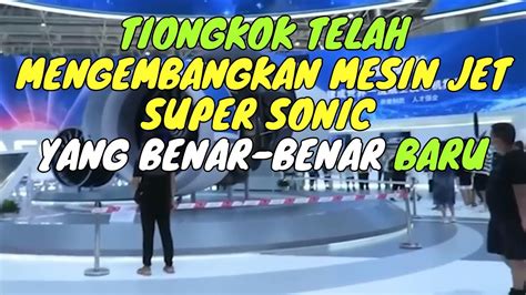 Tiongkok Telah Mengembangkan Mesin Jet Super Sonic Yang Benar Benar