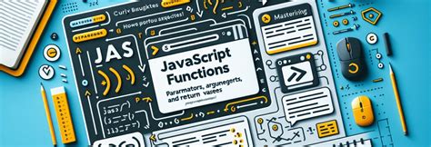 Mastering Javascript Functions Parameters Arguments And Return