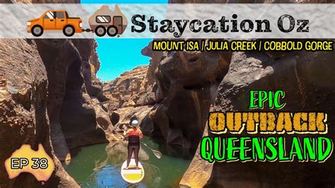 Ep38 Epic Outback Queensland Mount Isa Julia Creek Cobbold Gorge