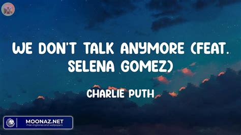 We Don T Talk Anymore Feat Selena Gomez Charlie Puth Lyrics