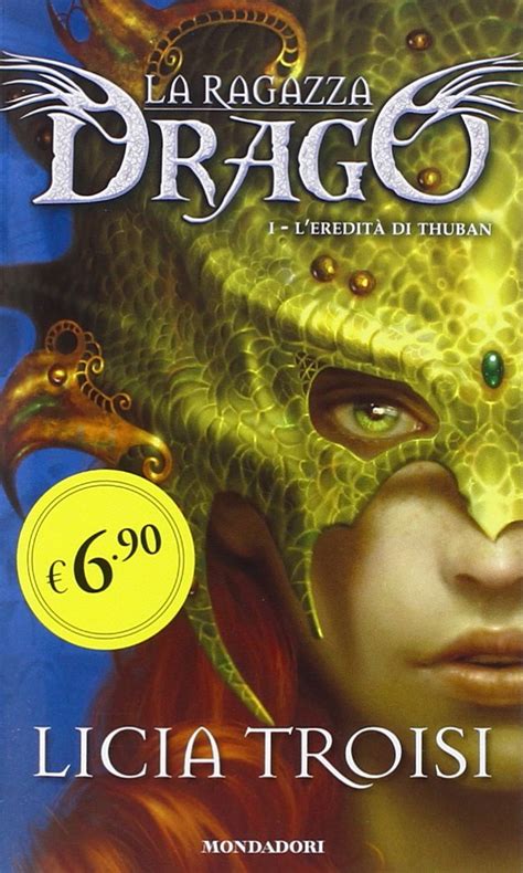 L eredità di Thuban La ragazza drago Vol 1 Troisi Licia Amazon