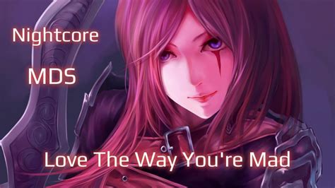 [ Nightcore ] Love The Way Youre Mad Youtube