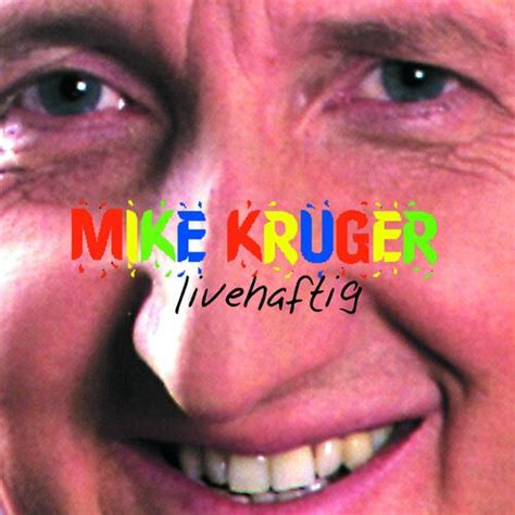 Mike Krüger Livehaftig Live Remastered 2022 Songtexte und Songs