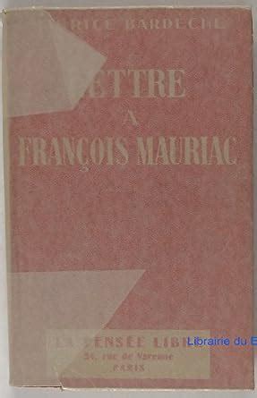 Amazon Fr Lettre A Fran Ois Mauriac Bardeche Maurice Livres