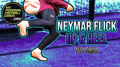 Neymar Flick Up & Heel - My Personal Football Coach