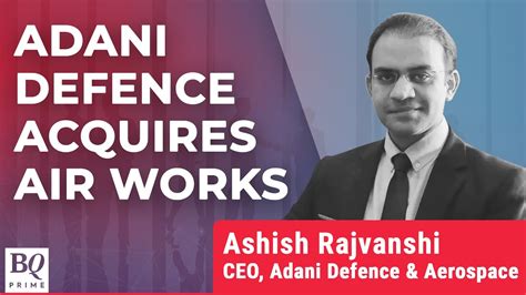 Defence Expo Adani Defence Ceo On Air Works Acquisition Youtube