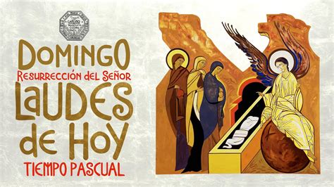 LAUDES DE HOY 9 DE ABRIL DOMINGO DE RESURRECCIÓN Camino