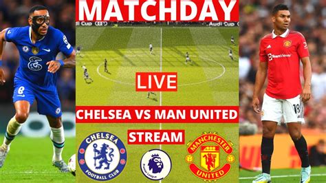 Chelsea Vs Manchester United Live Stream Premier League Epl Football