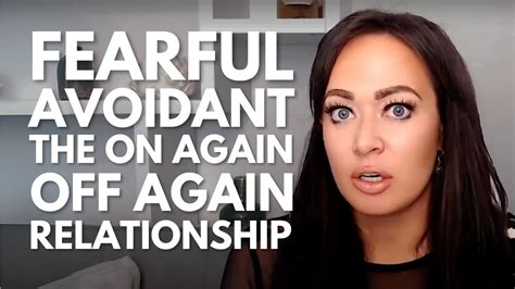 Fearful Avoidant And The On Again Off Again Relationship Cycle Youtube