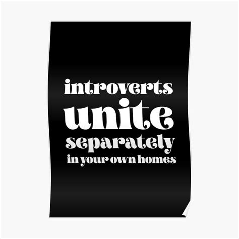 Introverts Unite Separately In Your Own Homes Poster For Sale By