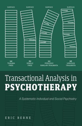 Transactional Analysis In Psychotherapy A Systematic Individual And Social Psychiatry By Eric