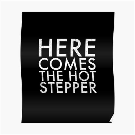 Here Comes The Hot Stepper Poster By Primotees Redbubble
