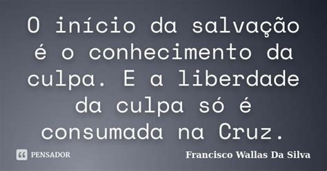 O Início Da Salvação é O Francisco Wallas Da Silva Pensador