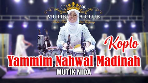 Mutik Nida Ratu Kendang Yammim Nahwal Madinah Koplo Youtube