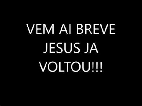 JESUS JA VOLTOU YouTube