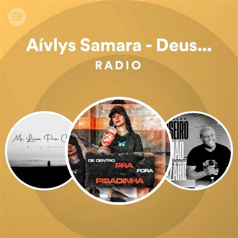 A Vlys Samara Deus Prover Vers O Pisadinha Radio Playlist By