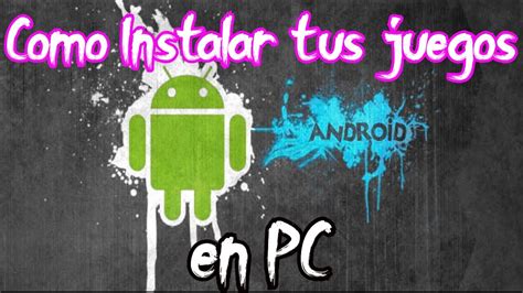 Como Instalar Juegos De Android En Pc YouTube