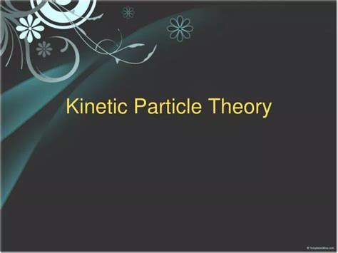 Ppt Kinetic Particle Theory Powerpoint Presentation Free Download Id 5091893