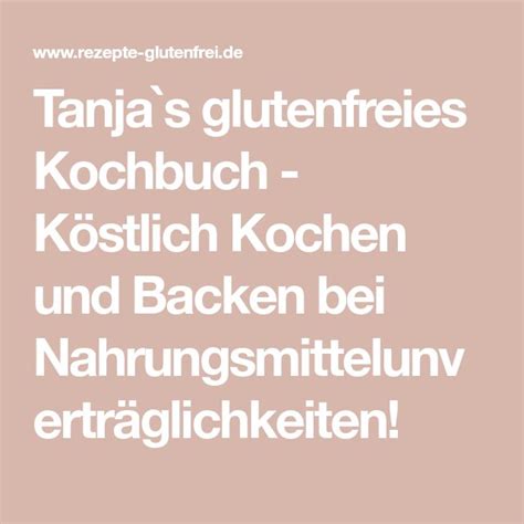 Tanja s glutenfreies Kochbuch Köstlich Kochen und Backen bei